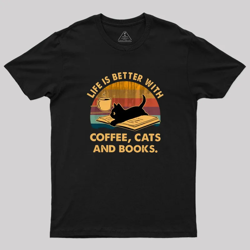 Life Is Better With Coffee Cats And Books Geek T-Shirt