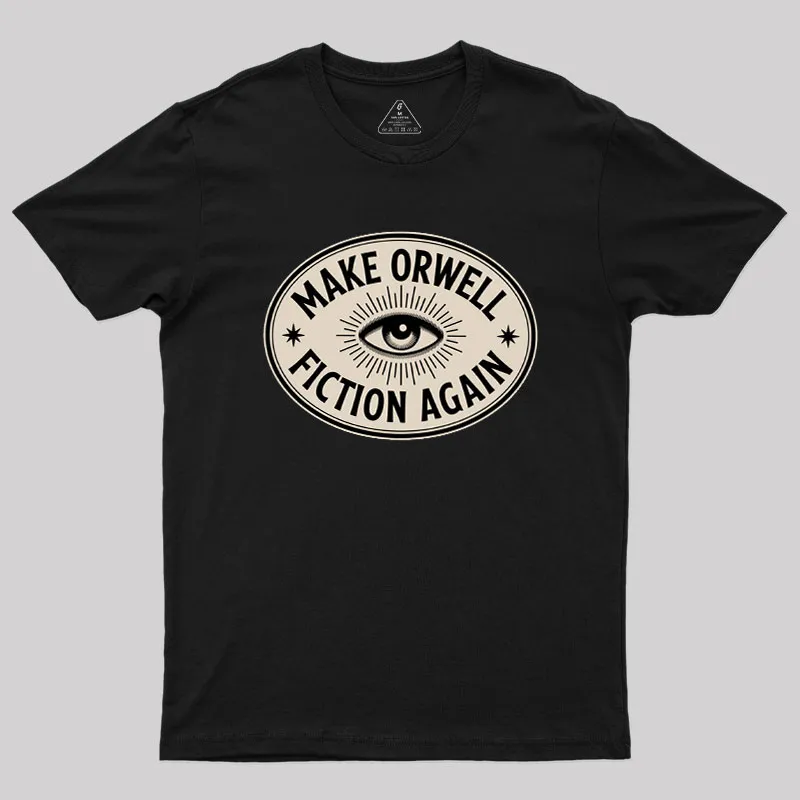 Make Orwell Fiction Again Geek T-Shirt