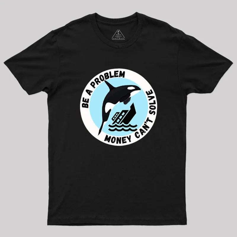 Be A Problem Geek T-Shirt