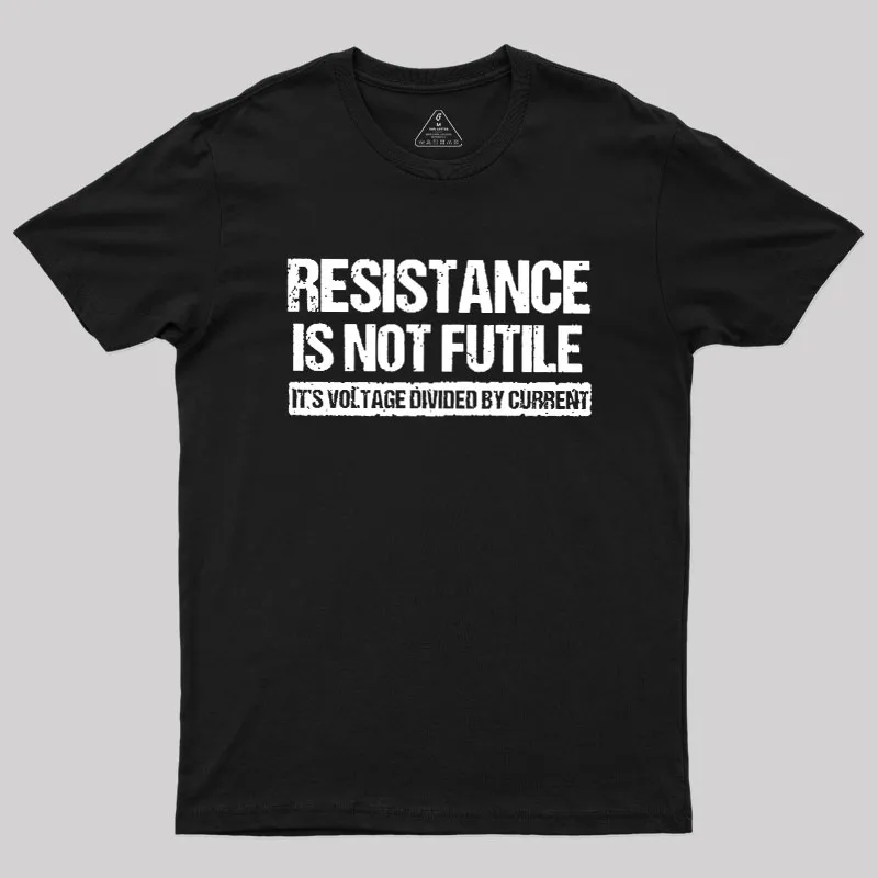 Resistance Is Not Futile Geek T-Shirt