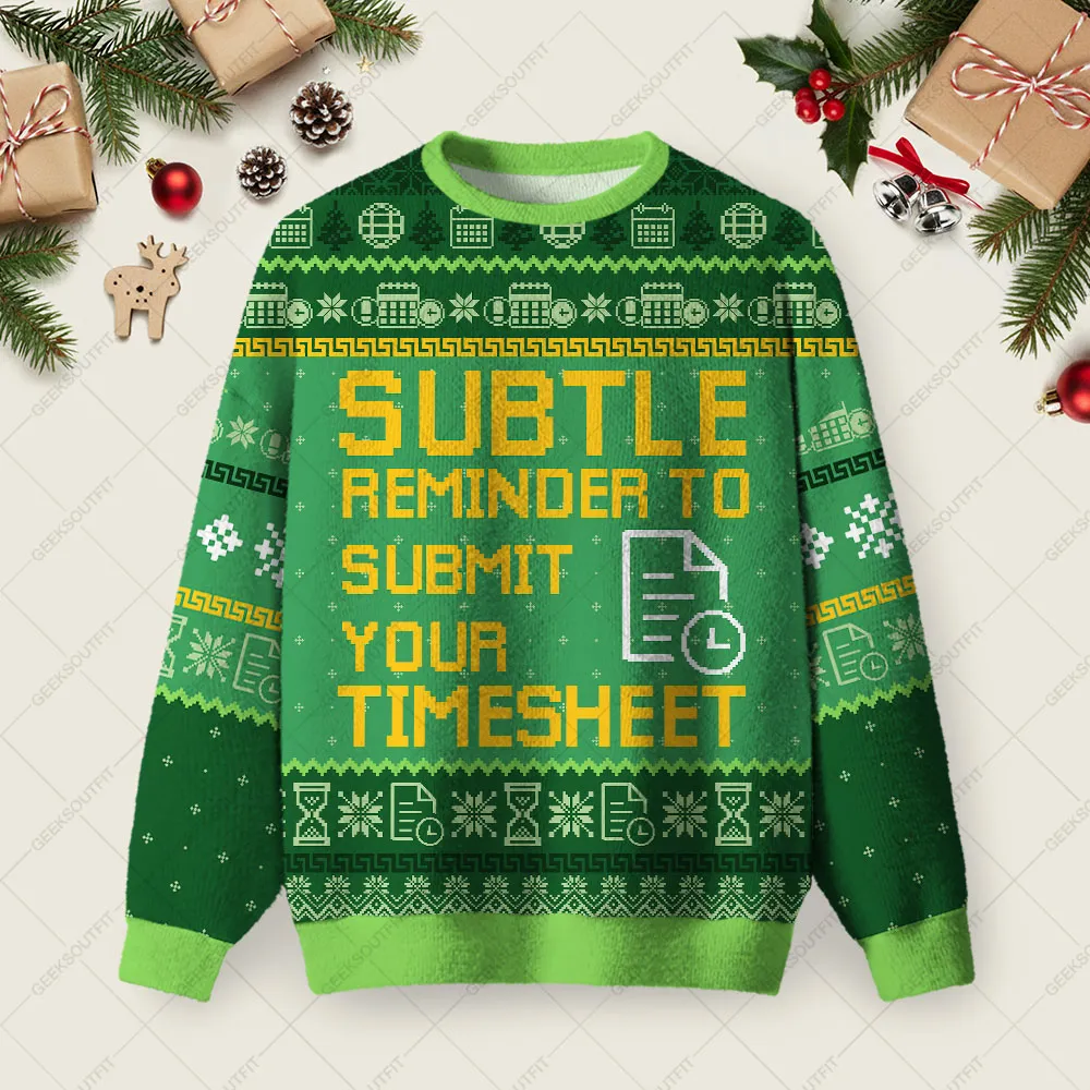 Subtle Reminder To Submit Your Timesheet Ugly Christmas Fuzzy Fleece Sweatshirt