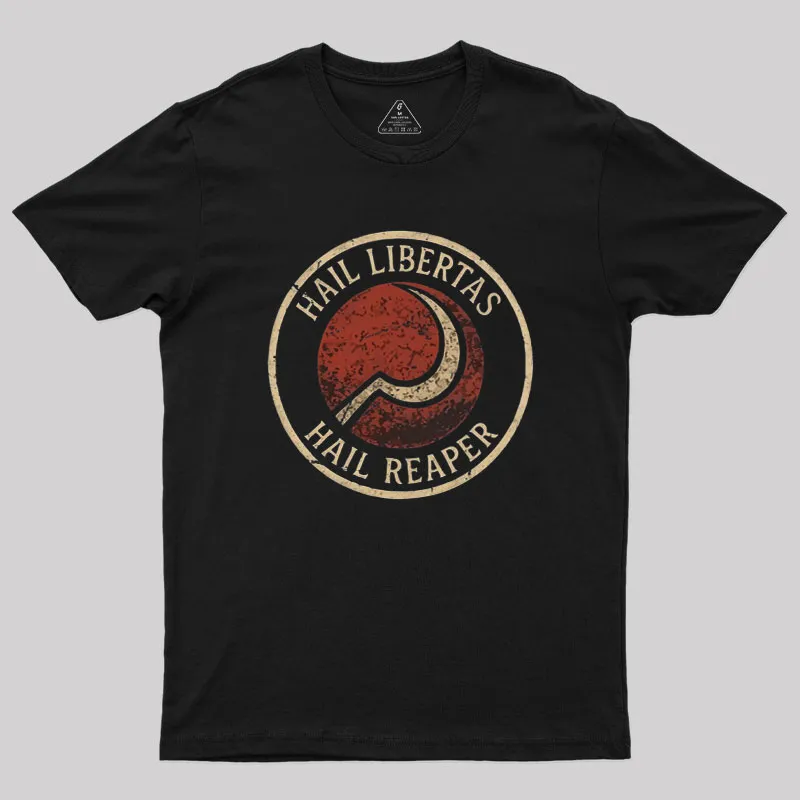 Hail Libertas Hail Reaper Geek T-Shirt