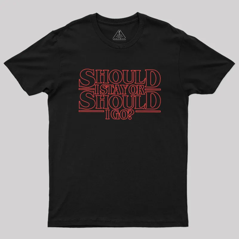 Should I Stay Or Should I Go Geek T-Shirt