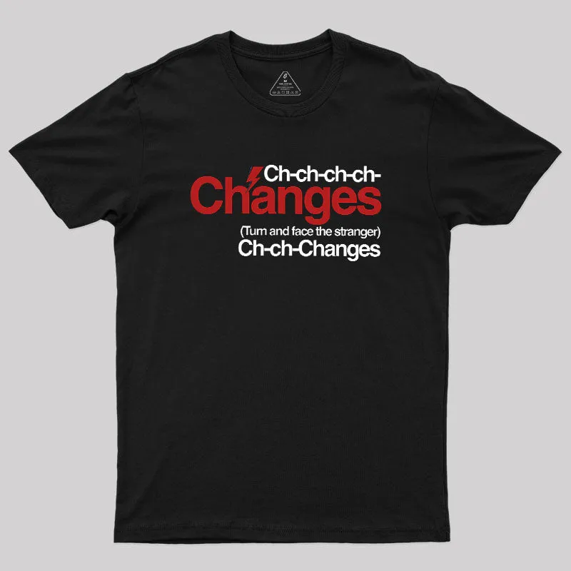 Ch Ch Changes Geek T-Shirt