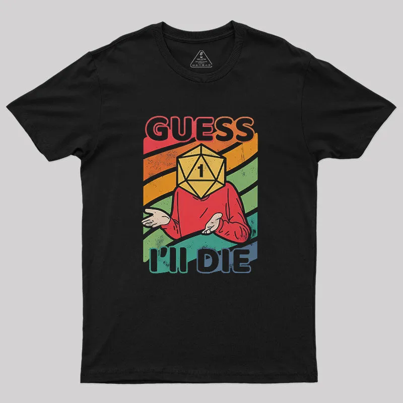 Guess I'll Roll A 1 Geek T-Shirt