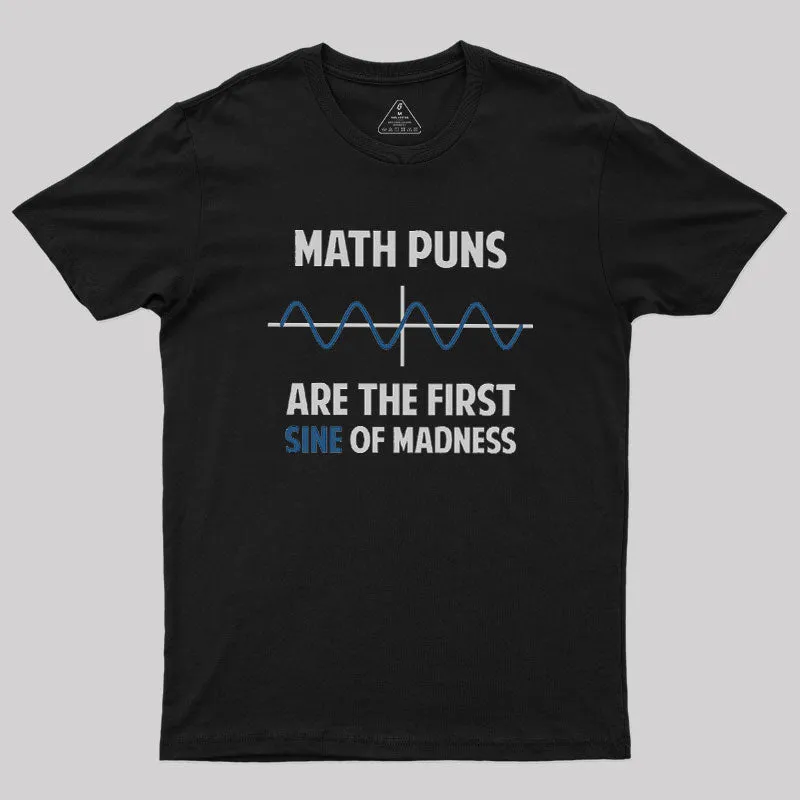 Math Puns First Sine Of Madness Geek T-Shirt - Image 2