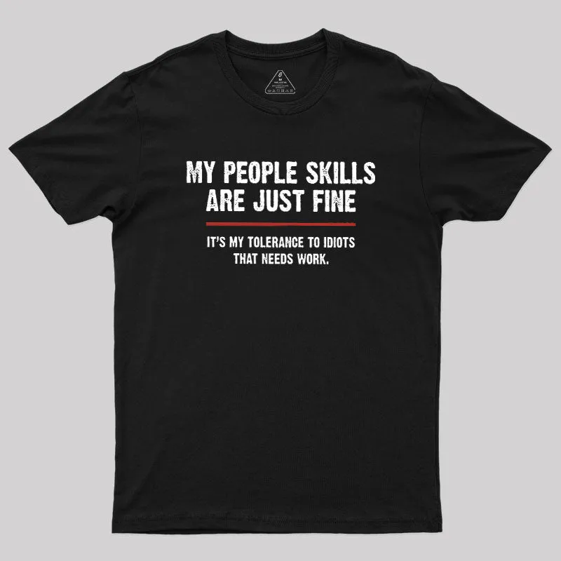 My People Skills Are Fine It's My Tolerance To Idiots Geek T-Shirt