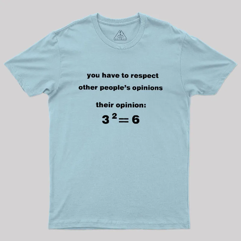 THeir Opinion Be Like Geek T-Shirt - Image 10