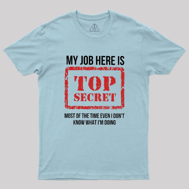 My Job Is Top Secret Geek T-Shirt - Image 9