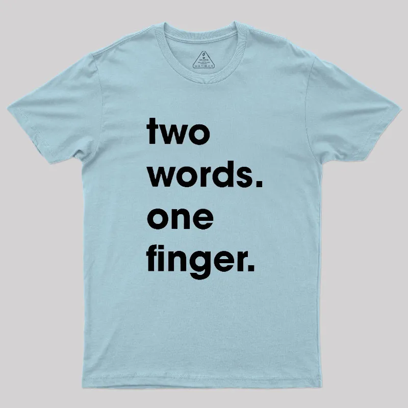 Two Words One Finger Geek T-Shirt - Image 10
