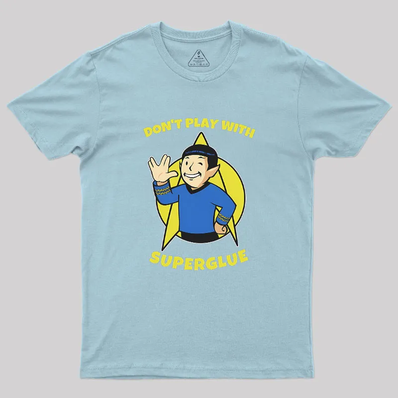 Don't Play With Superglue Geek T-Shirt - Image 9