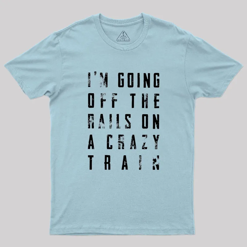 Crazy Train Lyric Quote Geek T-Shirt - Image 9