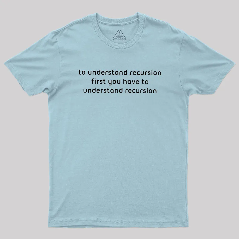 To Understand Recursion Geek T-Shirt - Image 10