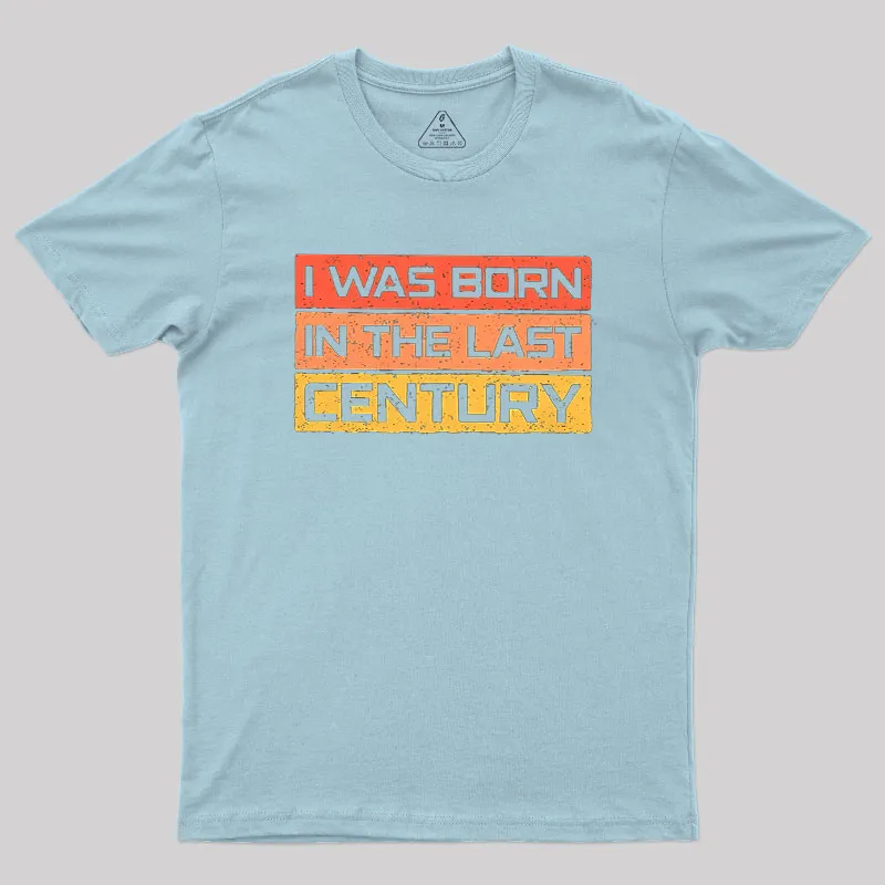 I Was Born in the Last Century Geek T-Shirt - Image 7