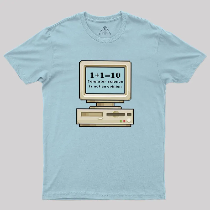 Computer Science Is Not An Opinion Geek T-Shirt - Image 10