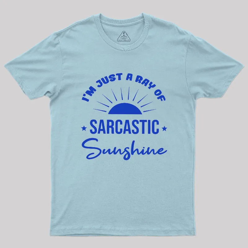 I'm Just A Ray Of Sarcastic Sunshine Geek T-Shirt - Image 10