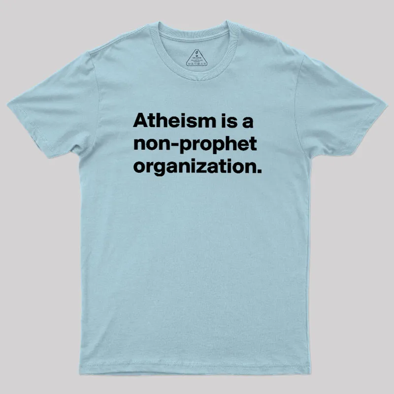 Atheism Is A Non-prophet Organization Geek T-Shirt - Image 10