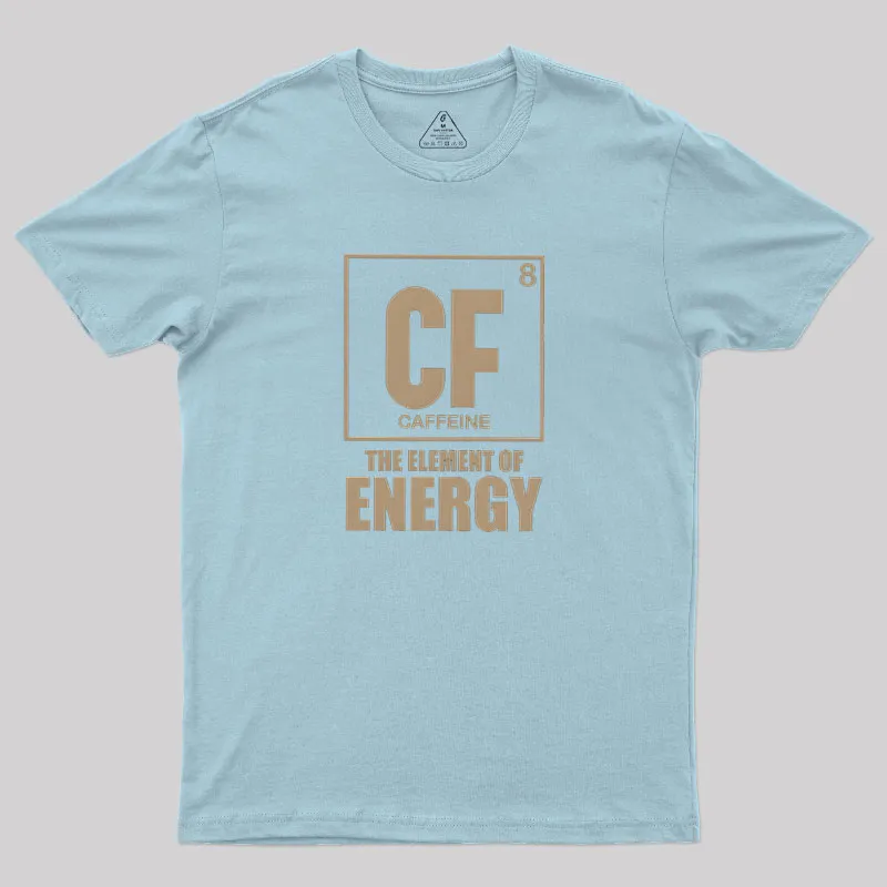 Caffeine The Element Of Energy Geek T-Shirt - Image 6
