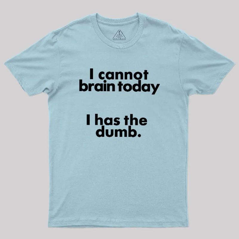 I Can Brain Today Geek T-Shirt - Image 10