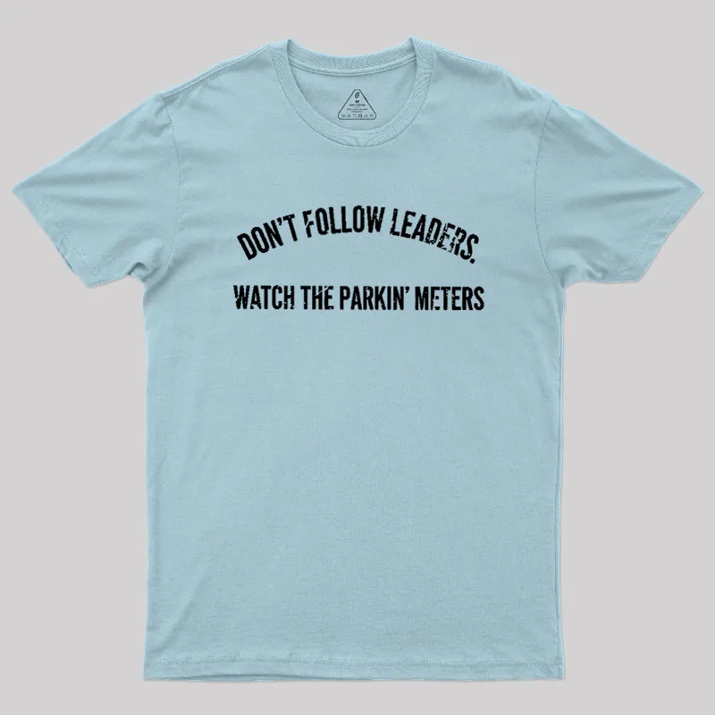 Lead Never Follow Leaders Geek T-Shirt - Image 10