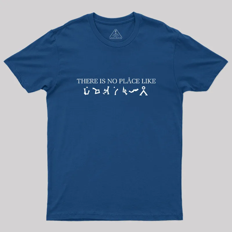 There Is No Place Like Earth Geek T-Shirt - Image 3