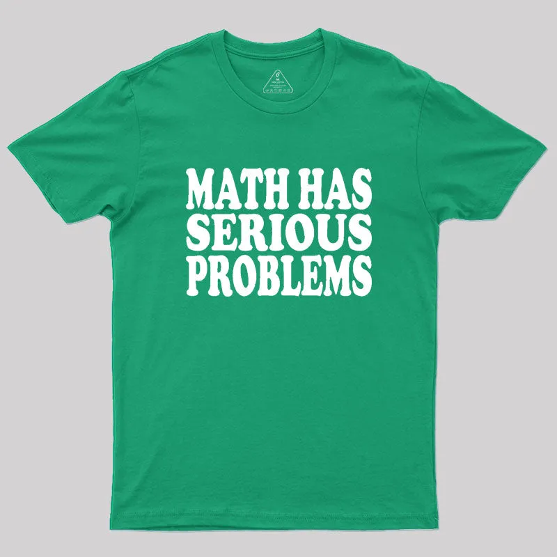 Math Has Serious Problems Geek T-Shirt - Image 9