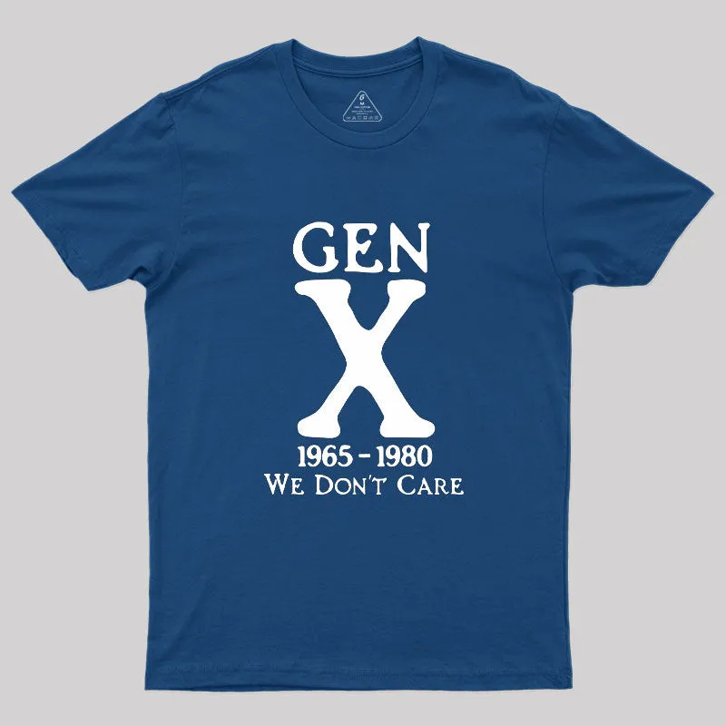 Gen X 1965-1980 We Don't Care Geek T-Shirt - Image 2