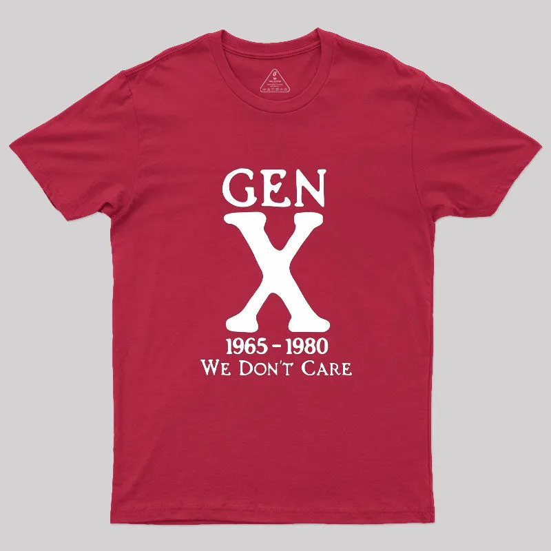 Gen X 1965-1980 We Don't Care Geek T-Shirt - Image 5