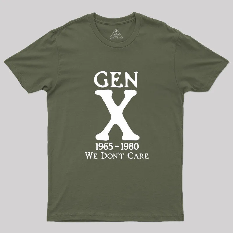 Gen X 1965-1980 We Don't Care Geek T-Shirt - Image 3