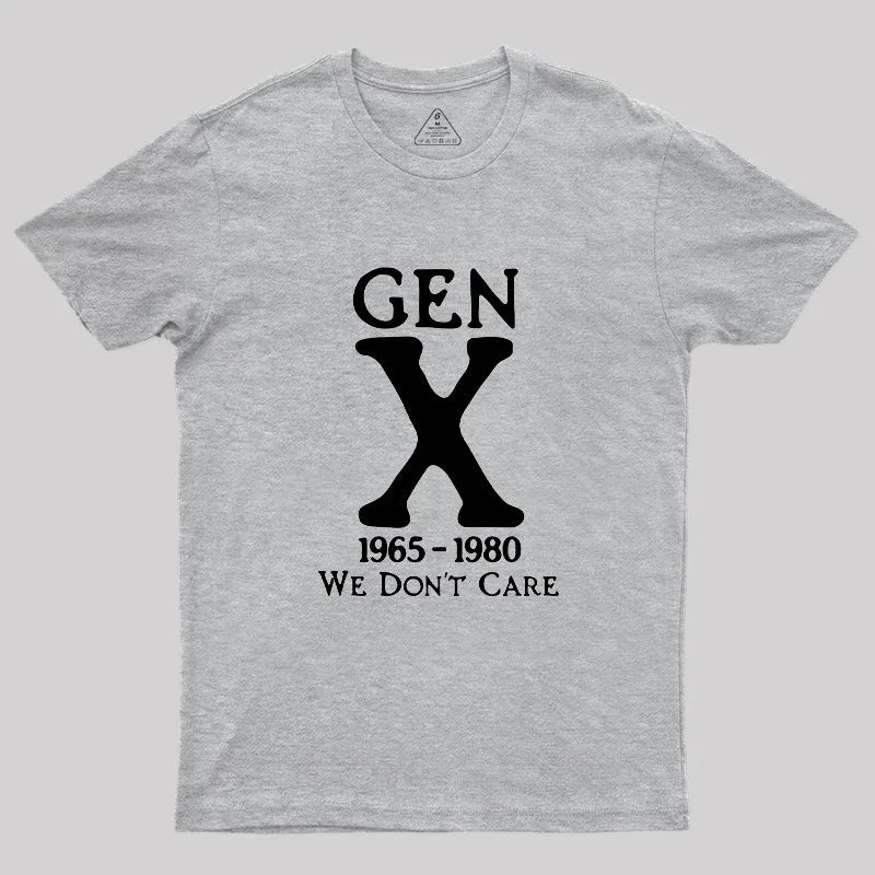 Gen X 1965-1980 We Don't Care Geek T-Shirt - Image 4