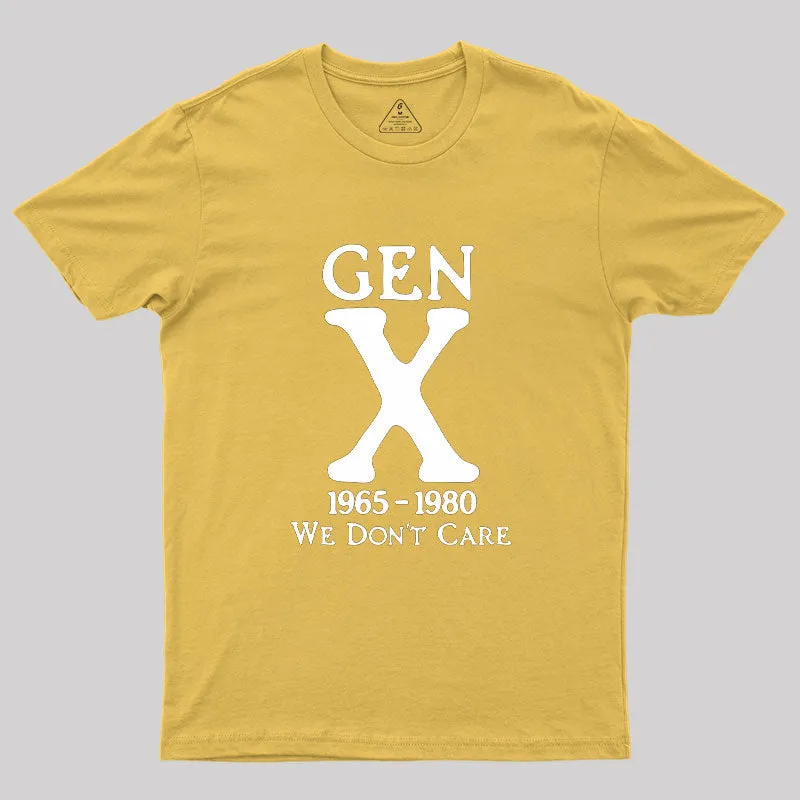 Gen X 1965-1980 We Don't Care Geek T-Shirt - Image 8