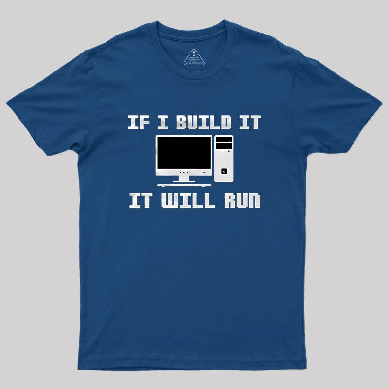 If I Build It It Will Run Computer Geek T-Shirt - Image 2