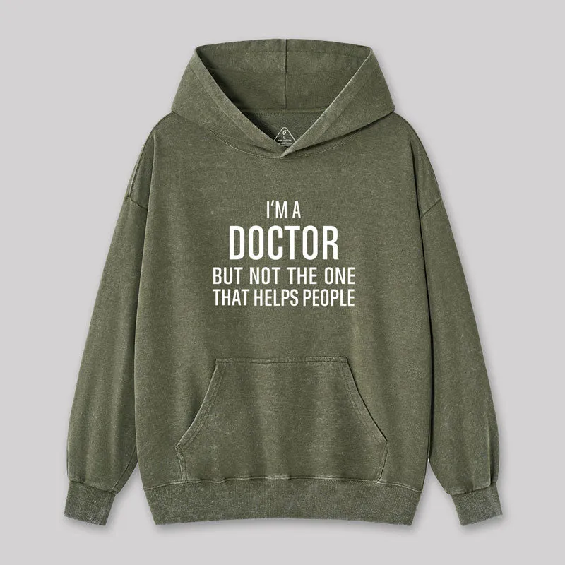 Funny Phd Doctorate I'm a Doctor Washed Hoodie