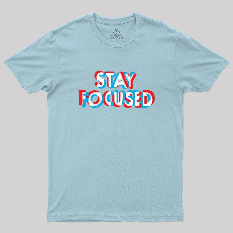 Stay Focused Geek T-Shirt - Image 10