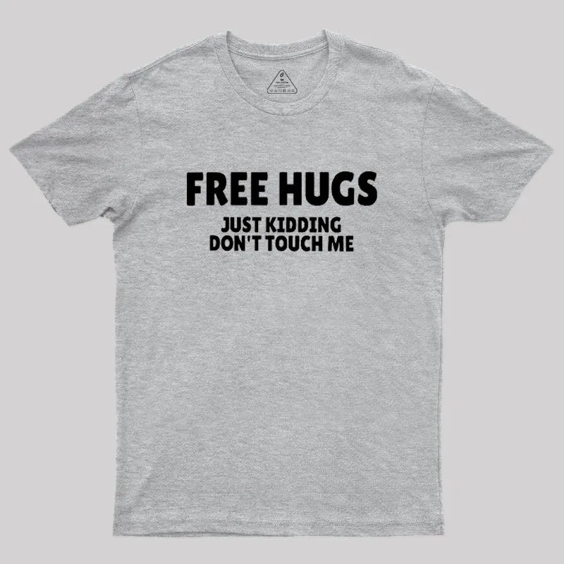 Free Hugs Just Kidding Don't Touch Me Geek T-Shirt - Image 4