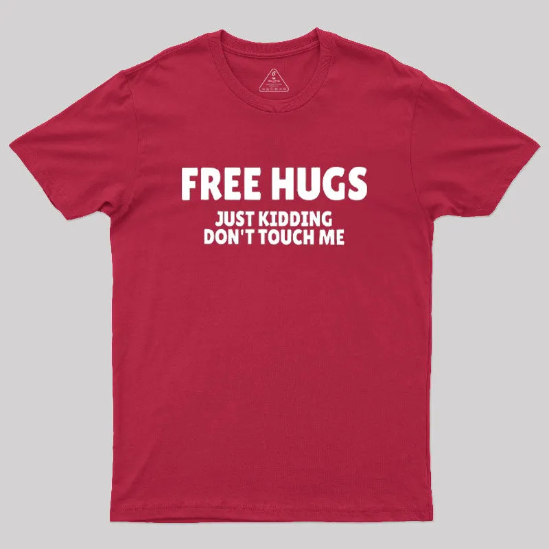 Free Hugs Just Kidding Don't Touch Me Geek T-Shirt - Image 5