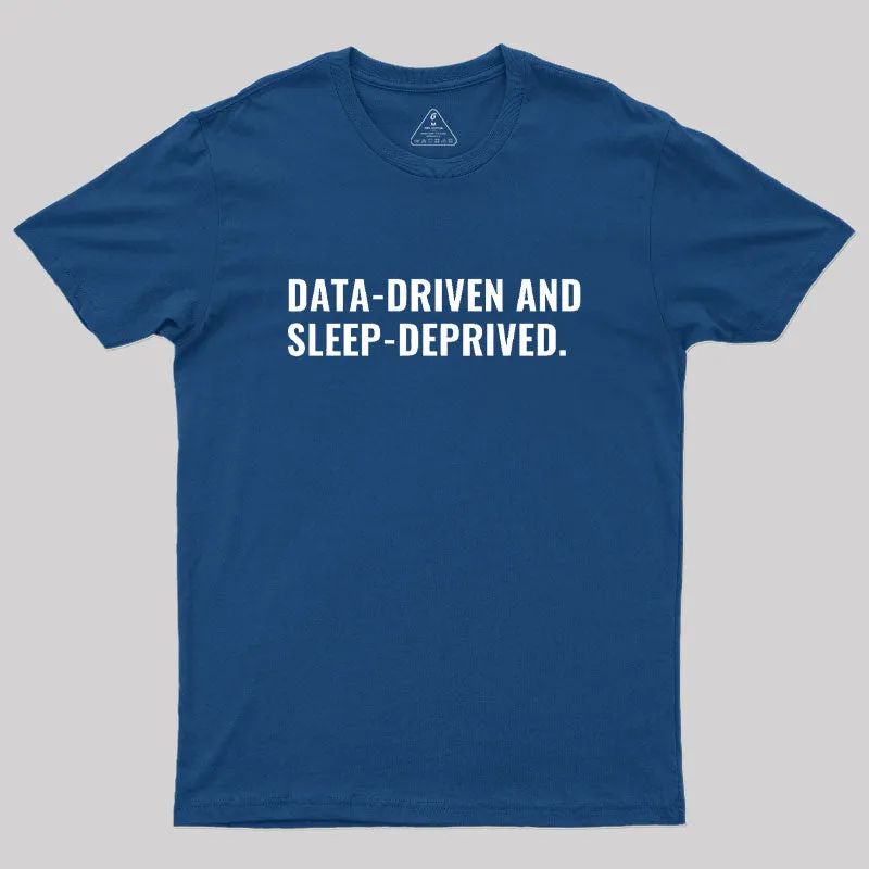 Alternative view of Data Driven And Sleep Driven Geek T-Shirt