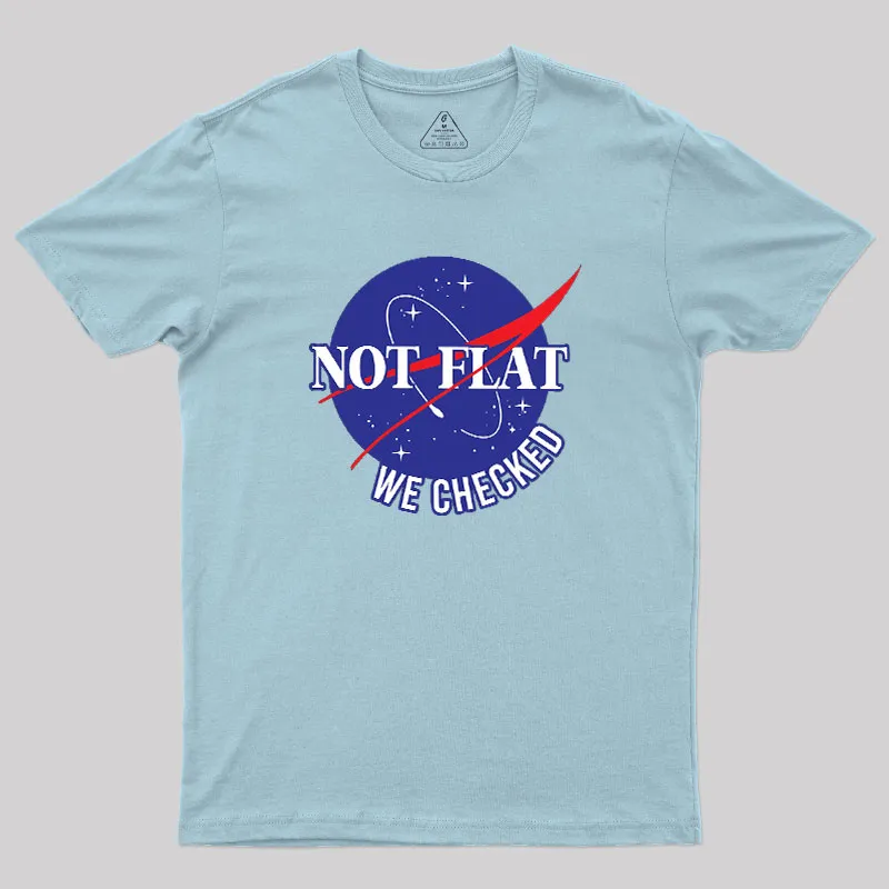 Space Not Flat We Checked Geek T-Shirt - Image 10