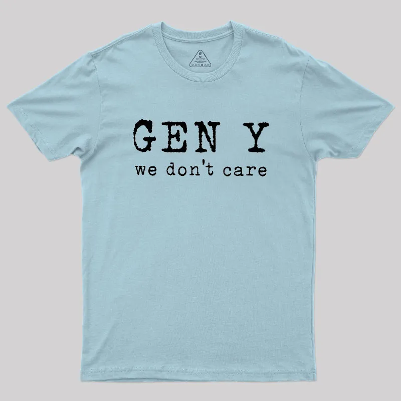 Gen Y: We Don't Care Geek T-Shirt - Image 10