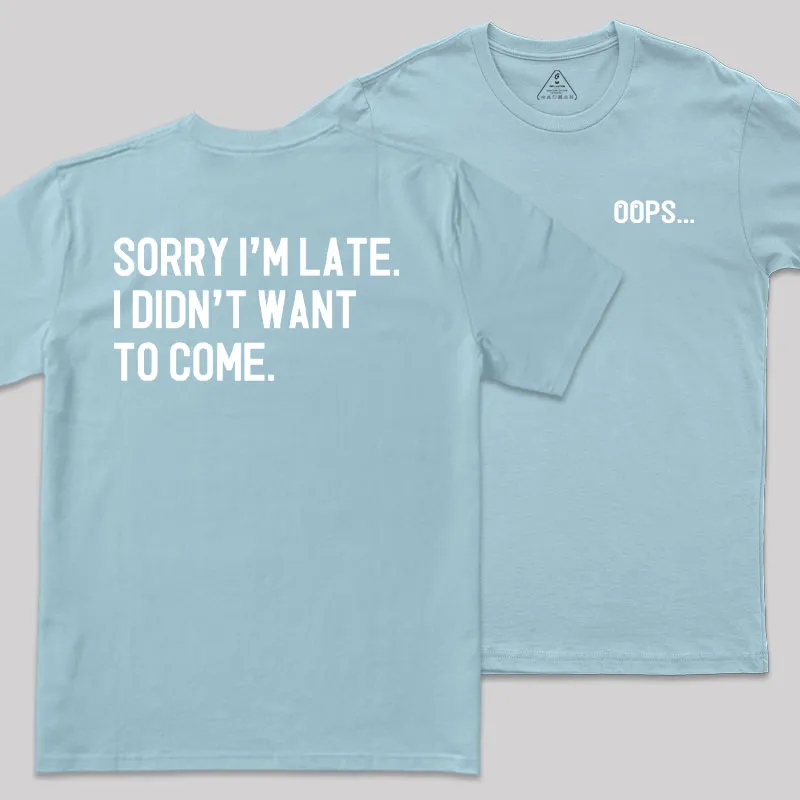Sorry Im Late Front and Back Printed Geek T-Shirt - Image 10