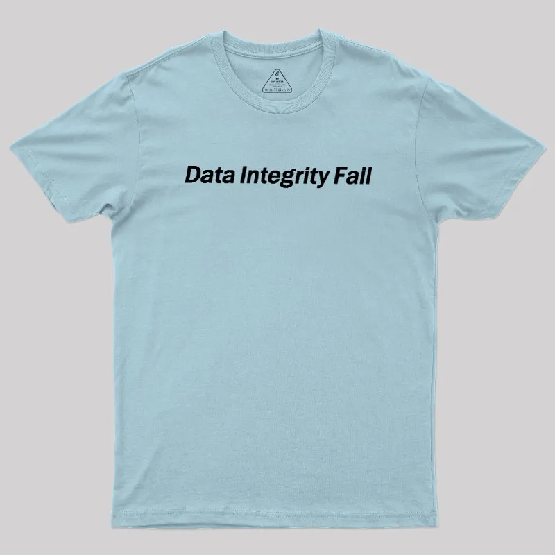 Data Integrity Fail Geek T-Shirt - Image 10