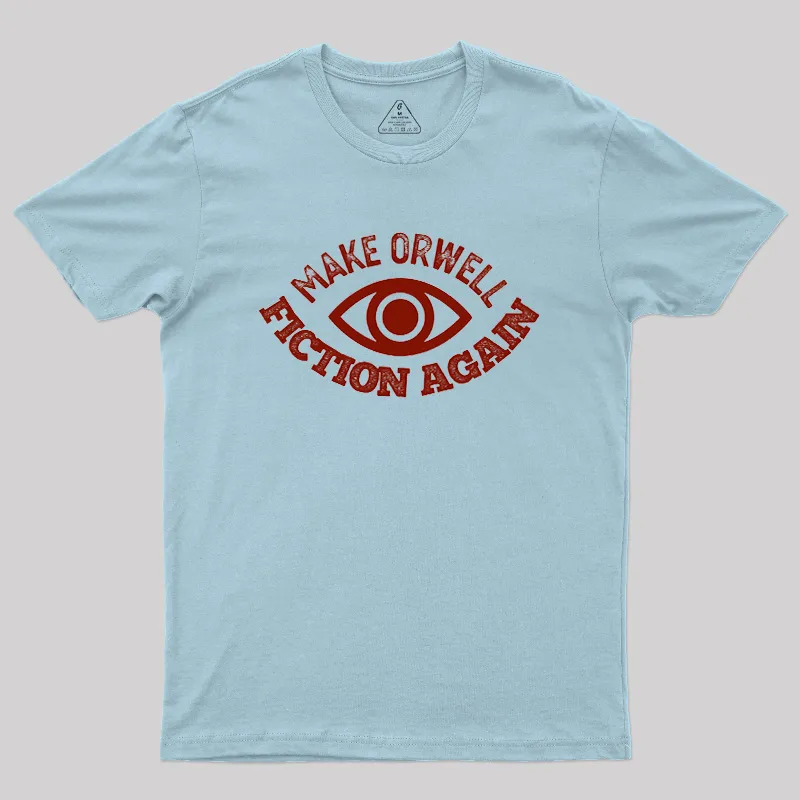 Make Orwell Fiction Again Geek T-Shirt - Image 8