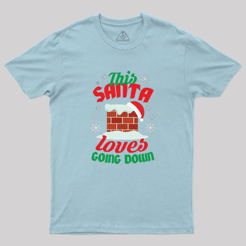This Santa Loves Going Down Geek T-Shirt - Image 7