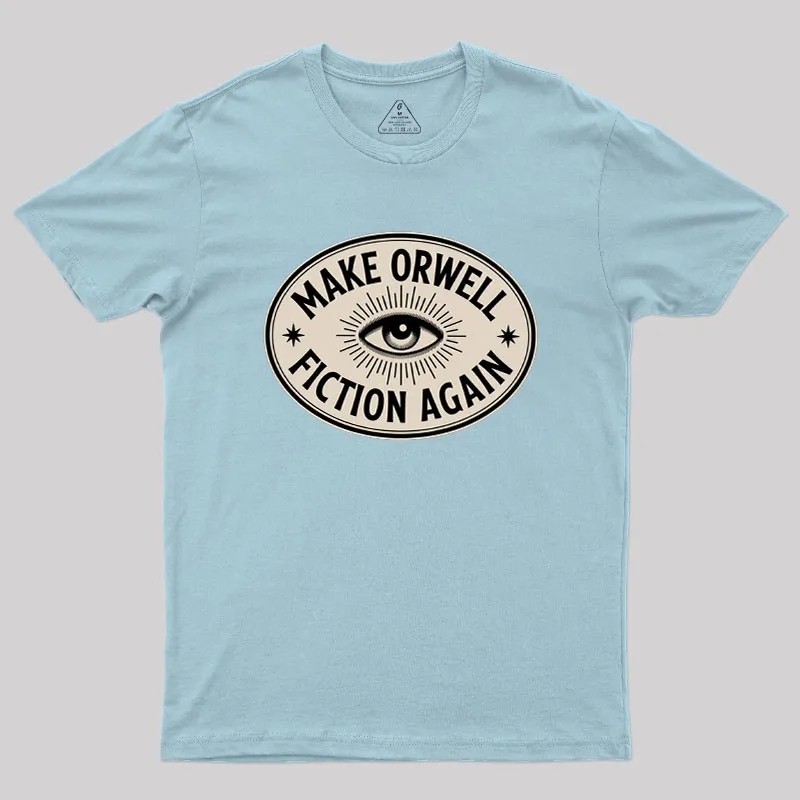 Make Orwell Fiction Again Geek T-Shirt - Image 9