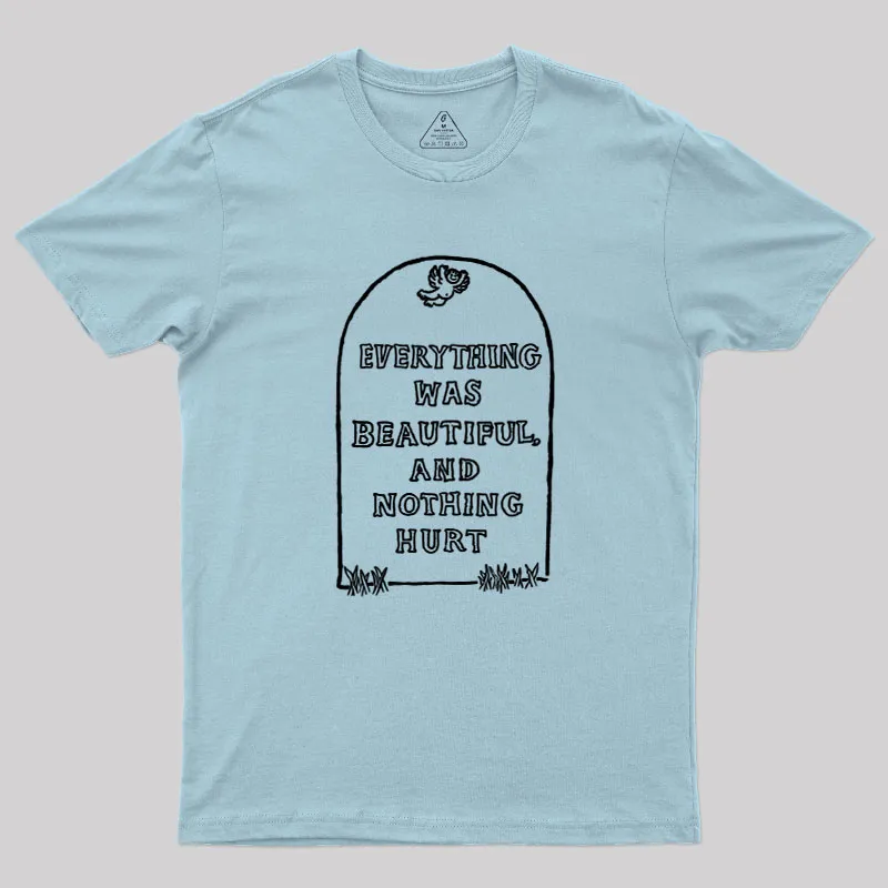 Everything Was Beautiful and Nothing Hurt Geek T-Shirt - Image 9