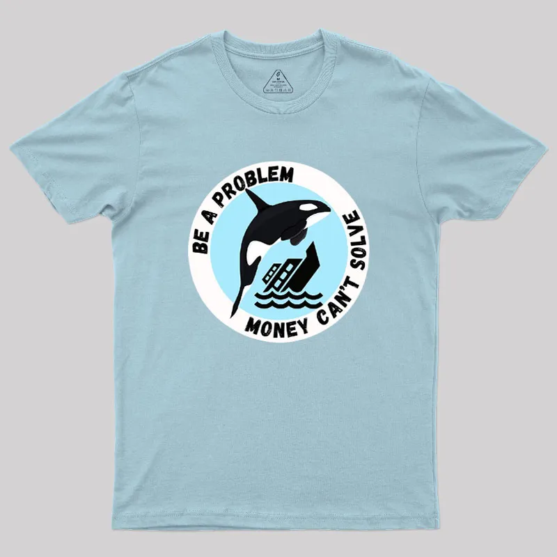 Be A Problem Geek T-Shirt - Image 9