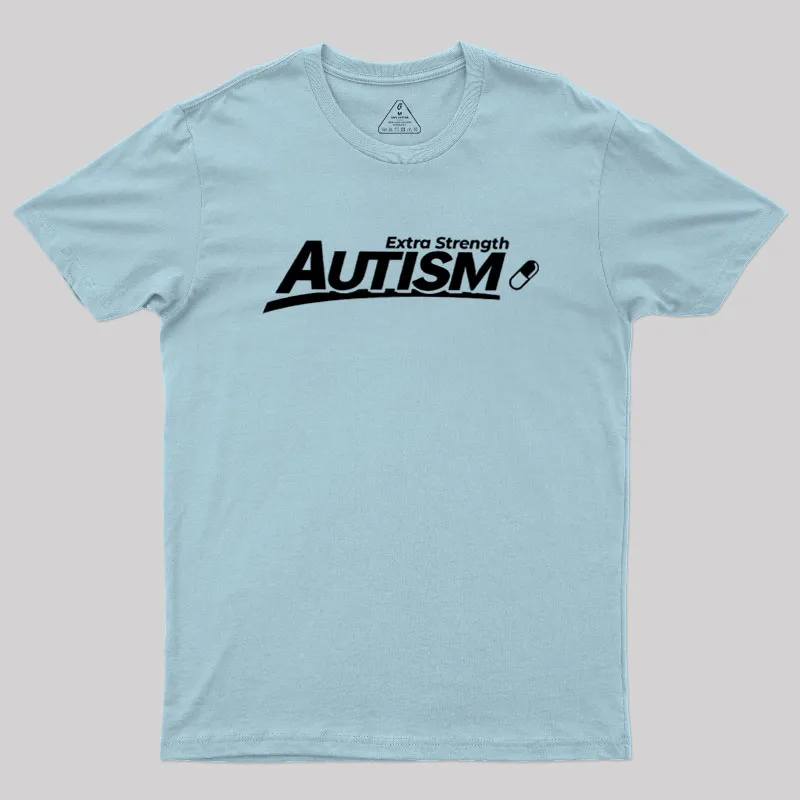 Extra Strength Autism Geek T-Shirt - Image 9
