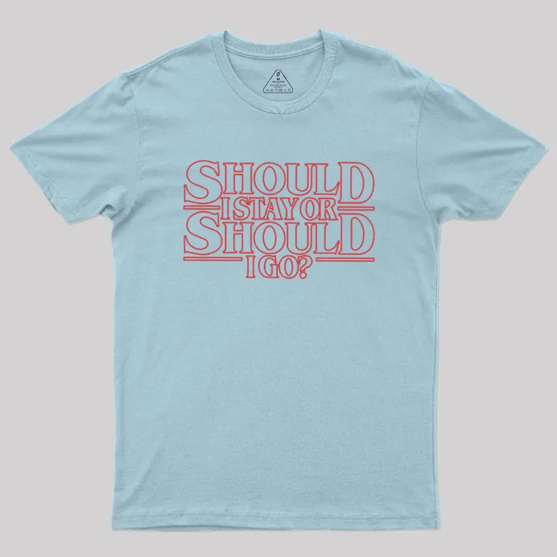 Should I Stay Or Should I Go Geek T-Shirt - Image 6