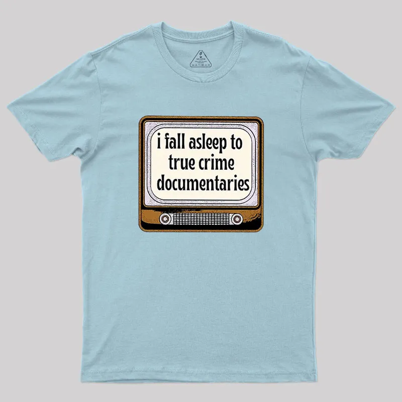 I Fall Asleep To True Crime Documentaries Geek T-Shirt - Image 7