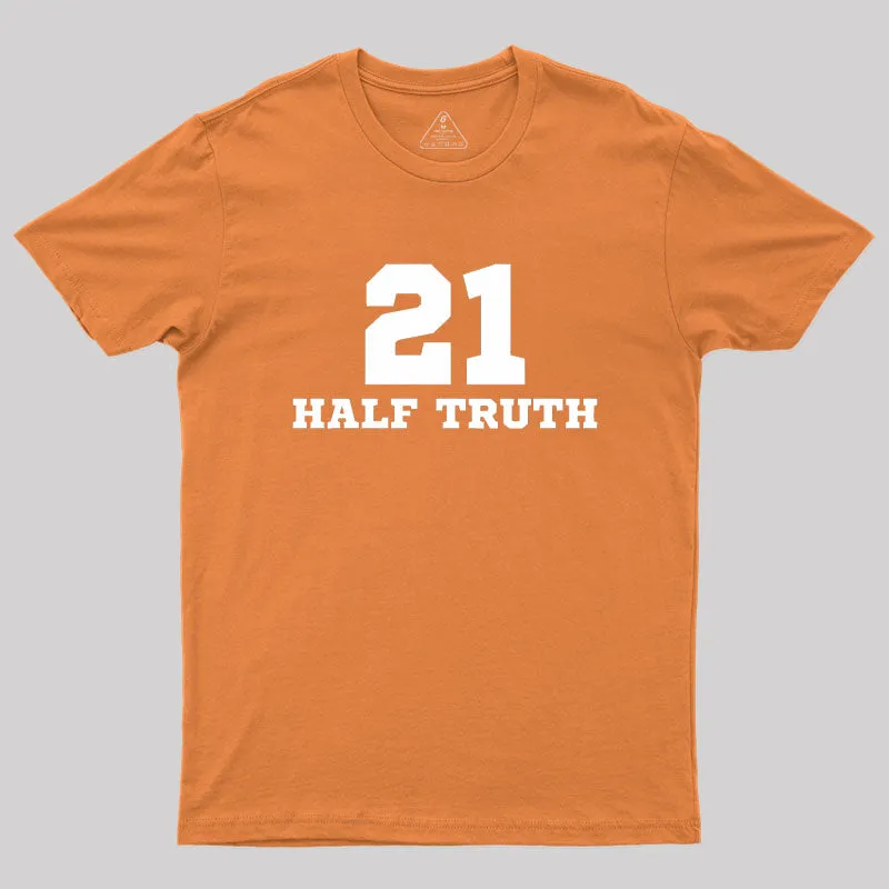 21 Half Truth 42 Geek T-Shirt - Image 7